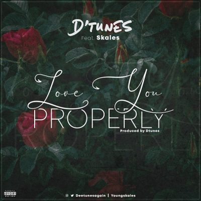 D’Tunes ft. Skales – Love You Properly