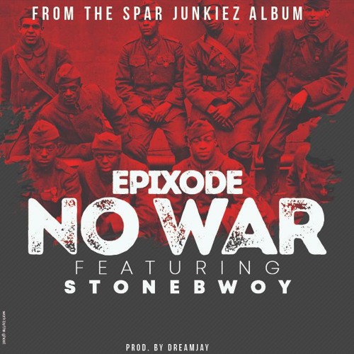 Epixode – No War Ft. Stonebwoy