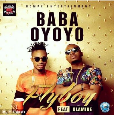 Fly Boy Ft. Olamide – Baba Oyoyo
