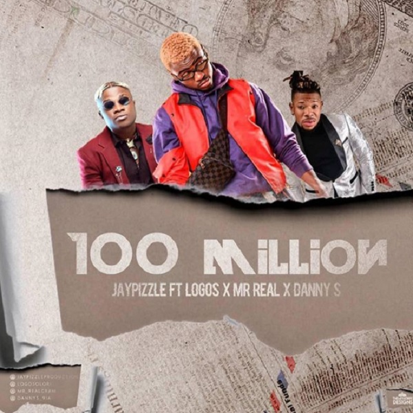 Jay Pizzle – 100 Million ft. Mr Real, Danny S, Logos