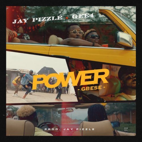 Jay Pizzle – Power (Gbese) ft. GEE 4