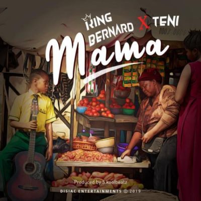 King Bernard Ft. Teni – Mama