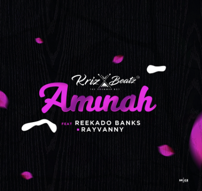 Krizbeatz ft. Reekado Banks & Rayvanny – Aminah