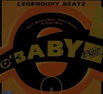 Legendury Beatz – O! Baby Ft. Maleek Berry, Ceeza Milli & Kwesi Arthur