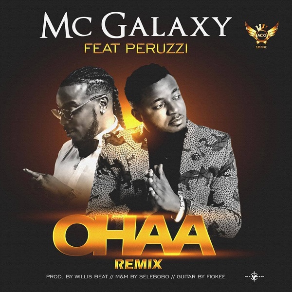 MC Galaxy ft. Peruzzi – Ohaa (Remix)