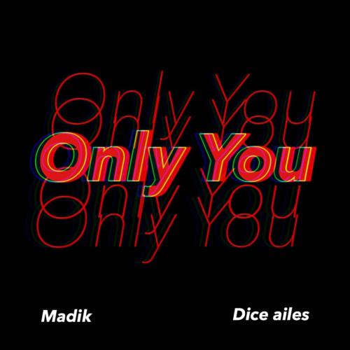 Madik ft. Dice Ailes – Only You