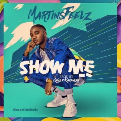 MartinsFeelz – Show Me