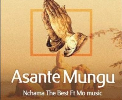 NChama the Best ft. Mo Music – Asante Mungu