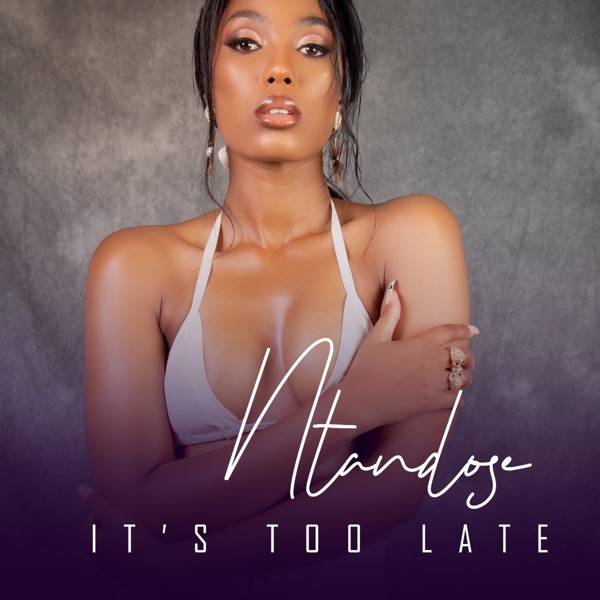 Ntandose – It’s Too Late Ft. Liza Miro
