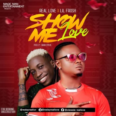 Real Love ft. Lil Frosh – Show Me Love