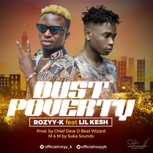 Rozyy-K ft. Lil Kesh – Dust Poverty