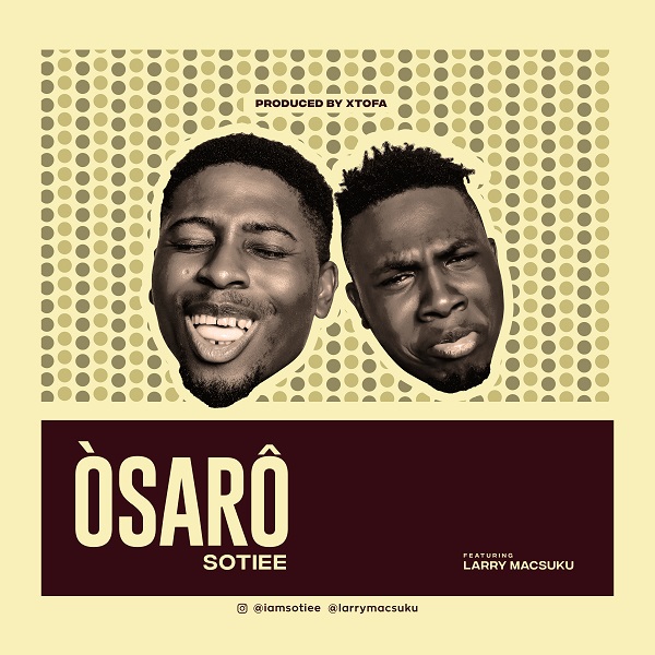 Sotiee – Osaro ft. Larry Macsuku