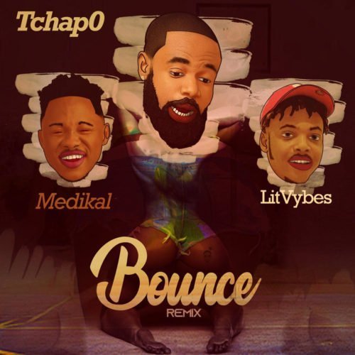 Tchap0 ft Litvybes & Medikal – Bounce (Remix)