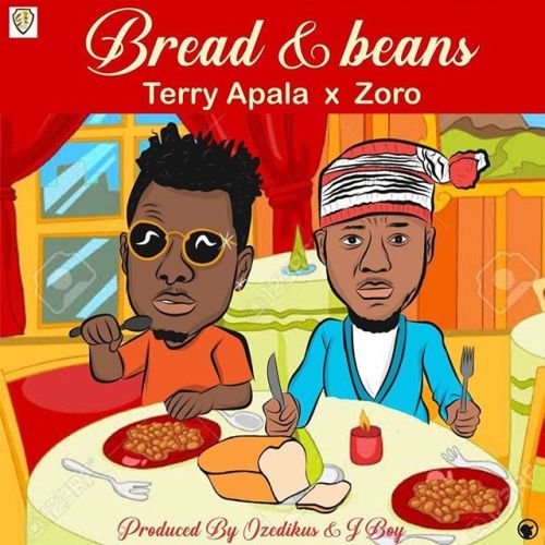 Terry Apala ft. Zoro – Bread & Beans