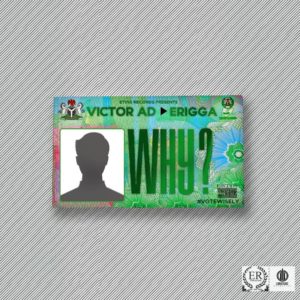 Victor AD ft. Erigga – Why