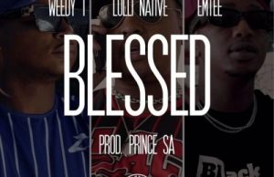 Weedy T – Blessed Ft. Emtee, Lolli Native