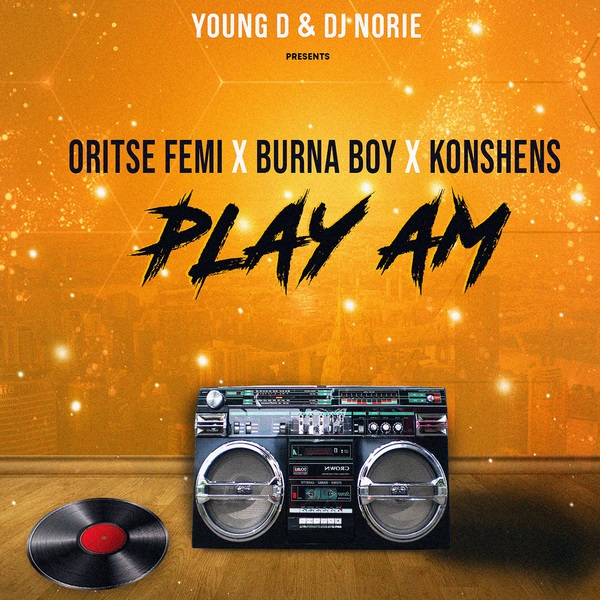 Young D & DJ Norie ft. Oritse Femi, Burna Boy, Konshens – Play Am