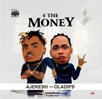 Ajekesh Ft. OlaDips – For The Money