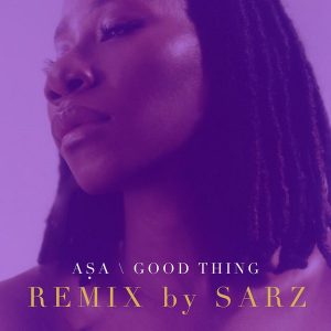Asa Ft. Sarz – Good Thing (Remix)