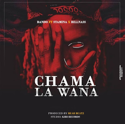 Bando Ft. Stamina & Billnass – Chama La Wana