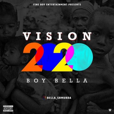 Boy Bella (Bella Shmurda) – Vision 2020