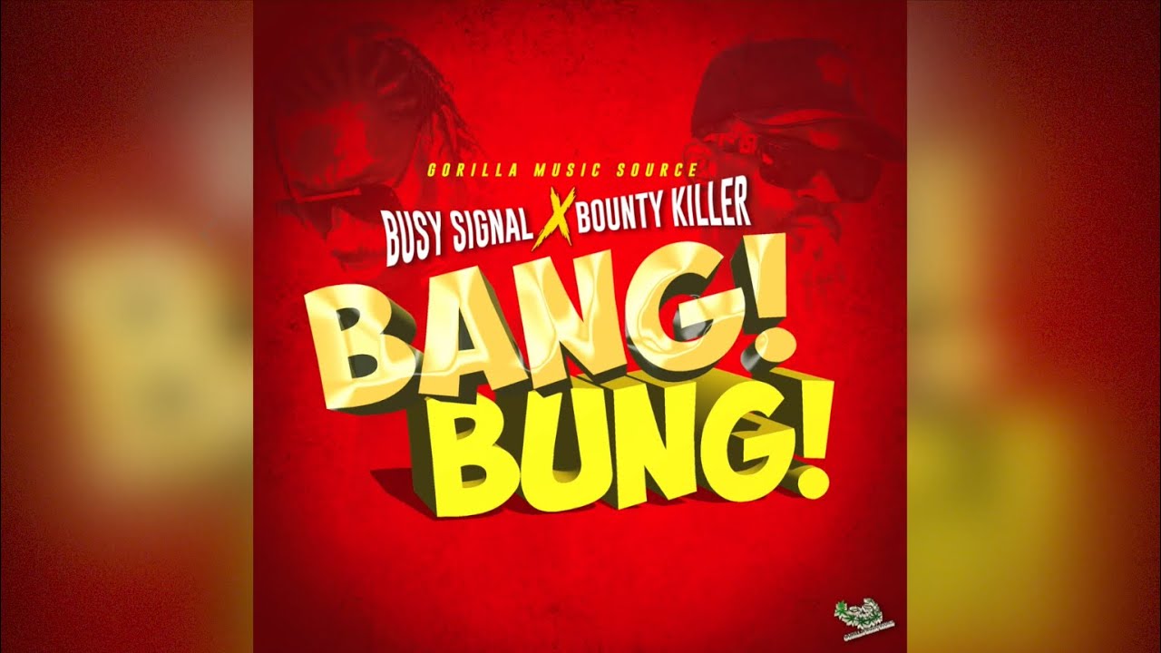 Busy Signal – Bang Bung Ft. Bounty Killer