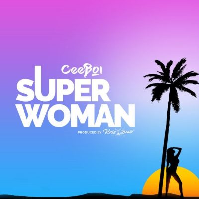 Ceeboi – Super Woman 