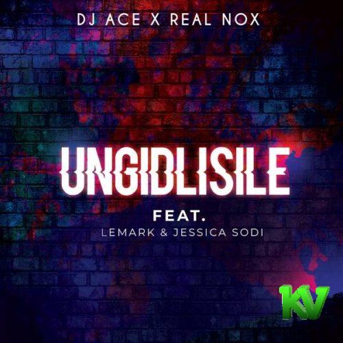 DJ Ace x Real Nox – Ungidlisile Ft. LeMark & Jessica Sodi