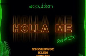 DJ Coublon – Holla Me (Remix) Ft. Stonebwoy, Klem, Fiokee