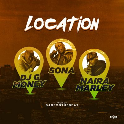 DJ G Money – Location Ft. Sona & Naira Marley