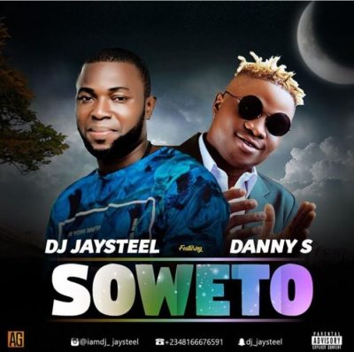 DJ Jaysteel Ft. Danny S – Soweto