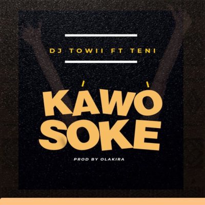 DJ Towii Ft. Teni – Kawo Soke