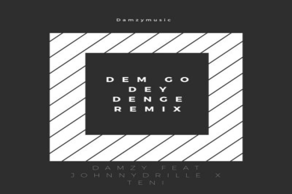 Damzy – Dem Go Dey Denge (Remix) Ft. Johnny Drille, Teni