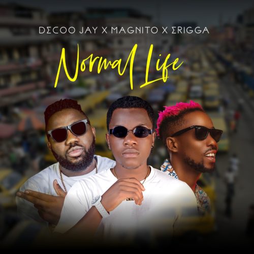 Decoo Jay Ft. Magnito & Erigga – Normal Life