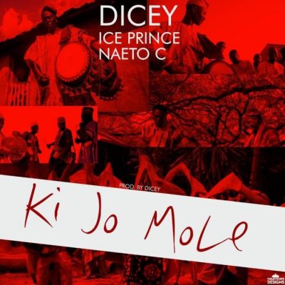 Dicey Ft. Ice Prince & Naeto C – Ki Jo Mole