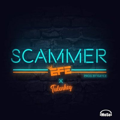 Efe ft. Tulenkey – Scammer