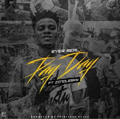 Ever Real Ft. Zinoleesky – Pay Day