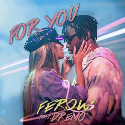 Ferow Ft. Dremo – For You
