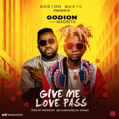 Godion Ft. Magnito – Give Me Love Pass