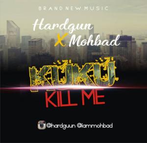 Hardgun Ft. Mohbad – Kuku Kill Me