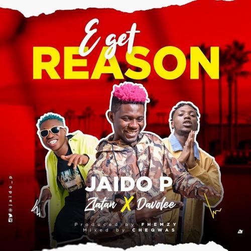 Jaido P ft. Zlatan & Davolee – E Get Reason
