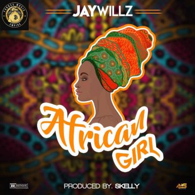 Jaywillz – African Girl