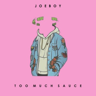 Joeboy – Too Much Sauce