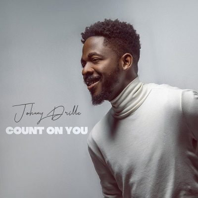 Johnny Drille – Count On You