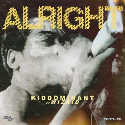 Kiddominant ft. Wizkid – Alright
