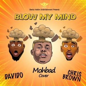 Mohbad – Blow My Mind (Davido, Chris Brown Cover)