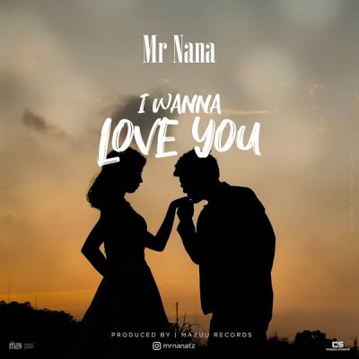 Mr Nana – I Wanna Love You