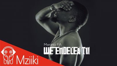 MwanaFA – We Endelea Tu