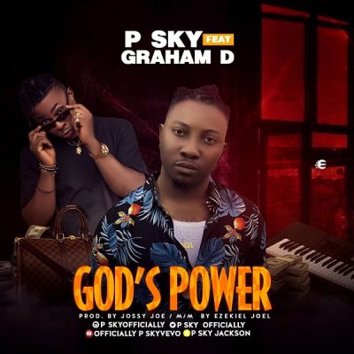 P Sky Ft. Graham D – God’s Power