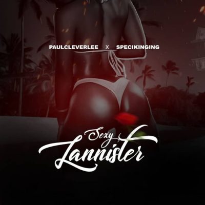 PaulCleverLee Ft. Specikinging – Sexy Lannister